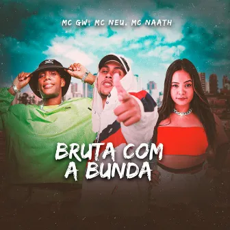 Bruta Com a Bunda by Mc Naath