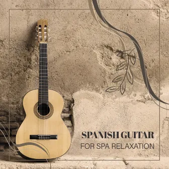 Spanish Guitar for Spa Relaxation by Tranquility Day Spa Music Zone