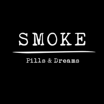 Pills & Dreams by Smoke