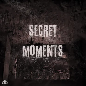 Secret Moments by Dro Man