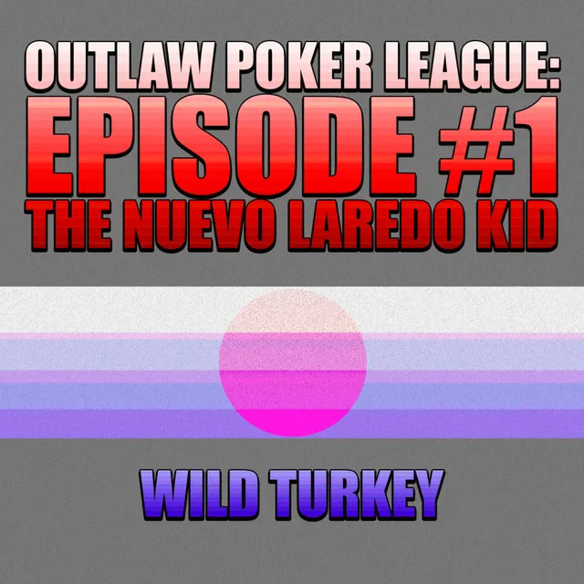 Outlaw Poker League: Episode #1 - The Nuevo Laredo Kid