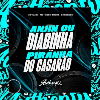 Anjim ou Diabinha Vs Piranha do Casarão by DJ BOLEGO