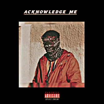 Acknowledge Me by KuL-T