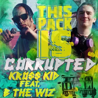 THIS PACK IS CORRUPTED (feat. B The Wiz) by KROSS KID