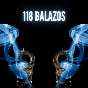 118 Balazos by PM Carrillo