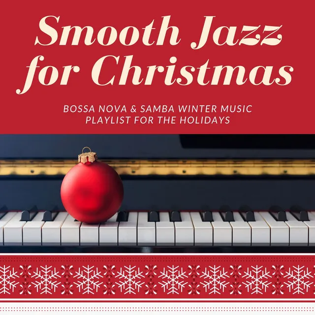 Smooth Jazz for Christmas: Bossa Nova & Samba Winter Music Playlist for the Holidays