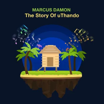 The Story of Uthando by Marcus Damon