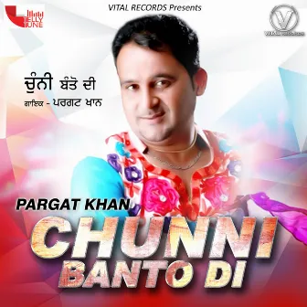 Chunni Banto Di by Pargat Khan