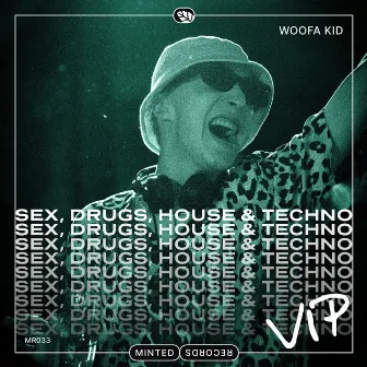 Sex, Drugs, House & Techno (VIP Mix) by woofa kid