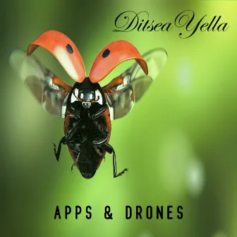 Apps & Drones by Ditsea Yella