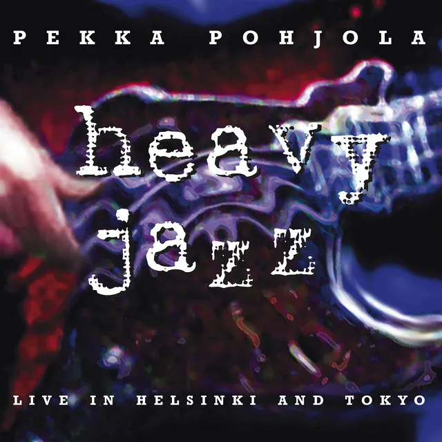 Heavy Jazz – Live in Helsinki and Tokyo (2011 Remaster)