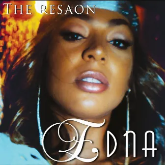 The Reason by Edna