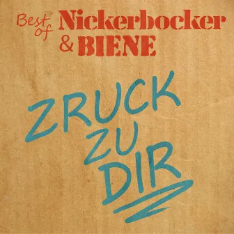 Zruck zu dir (Best of Nickerbocker und Biene) by Nickerbocker