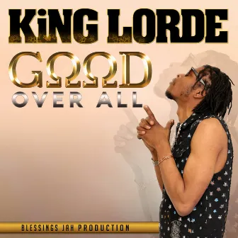 Good Over All by King Lorde