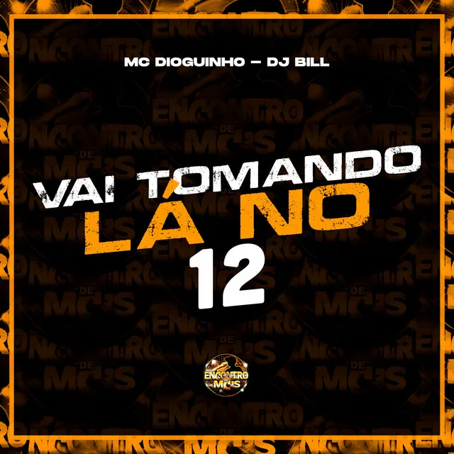 Vai Tomando Lá no 12