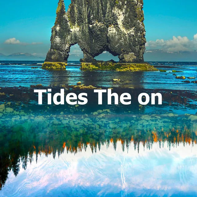 Tides The on