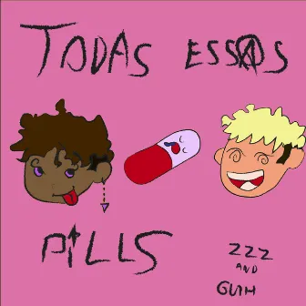 Todas Essas Pills by Zzzepeli