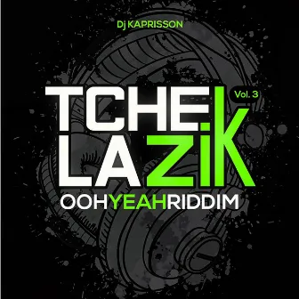 Tchek la zik, vol. 3 (Ooh Yeah Riddim) by DJ Kaprisson