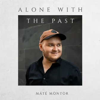 Alone with the Past by Máté Möntör