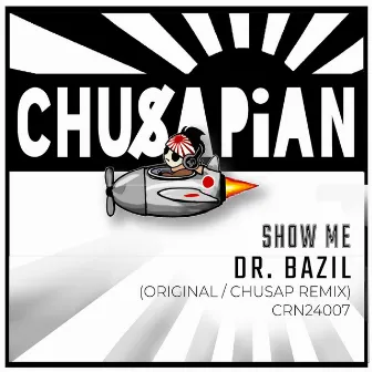 Show Me by Dr. Bazil