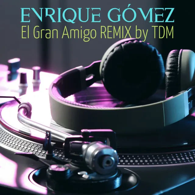 El Gran Amigo Remix By TDM