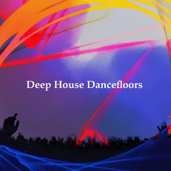 Deep House Dancefloors by Eurodance Greatest Hits