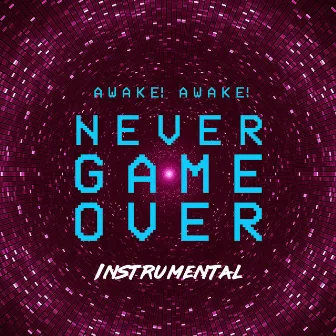 Never Game Over (Instrumental) by Awake! Awake!