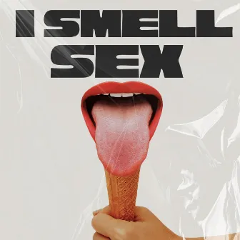 I Smell Sex by Bret Sears