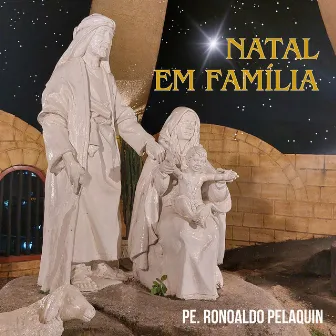 Natal em Família by Padre Ronoaldo Pelaquin, C.Ss.R.