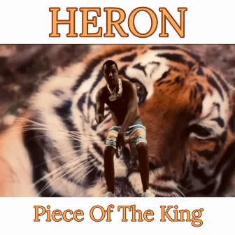 Piece Of The King by HERON