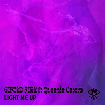 Light Me Up by Gifted Fire