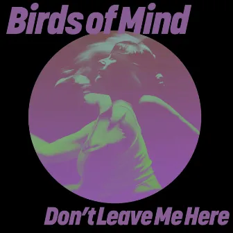 Don't Leave Me Here by Birds of Mind