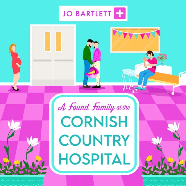 Chapter 48 - Found Family at the Cornish Country Hospital - A BRAND NEW instalment in the beautiful, heartwarming Cornish Country Hospital series from bestseller Jo Bartlett for summer 2024