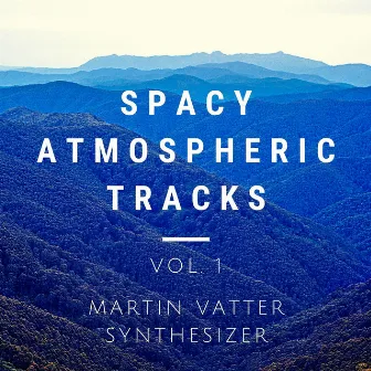 Spacy Atmospheric Tracks, Vol. 1 by Martin Vatter