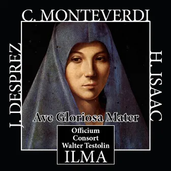 Desprez - Monteverdi - Isaac: Ave Gloriosa Mater by Walter Testolin