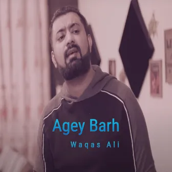 Agey Barh by Waqas Ali