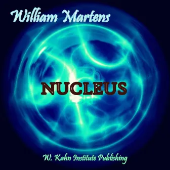 Nucleus by William Martens