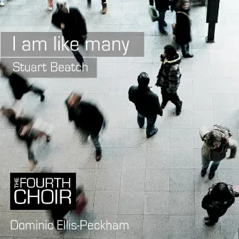 Stuart Beatch: I Am Like Many by The Fourth Choir