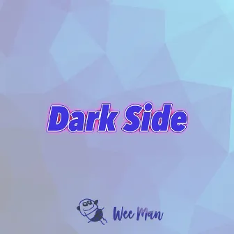 Darkside by Wee Man