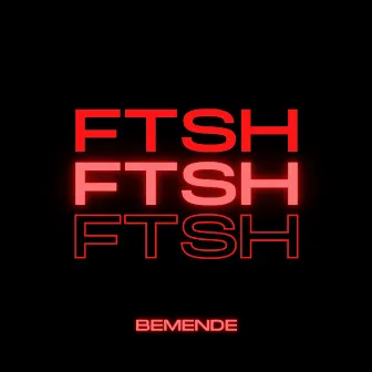 FTSH by Bemendé