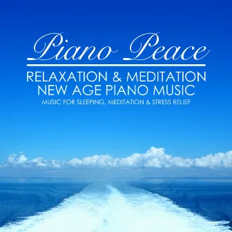 Relaxation & Meditation New Age Piano Music by Piano Peace