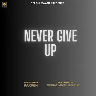 Never Give up by Paxwin