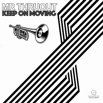 Keep On Moving by Mr. Thruout