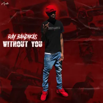 Without You by Ray Bandikas