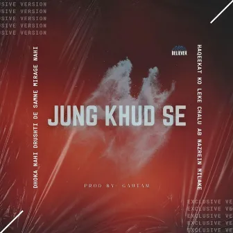 JUNG KHUD SE by BELIEVER