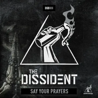 Say Your Prayers by The Dissident