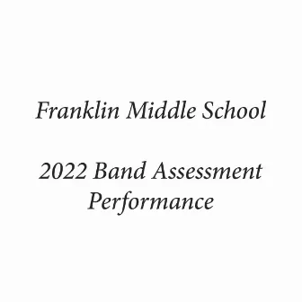 Franklin Middle School 2022 Band Assessment Performance by Franklin Middle School Concert Band