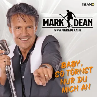 Baby, so törnst nur Du mich an by Mark Dean