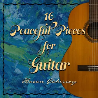 16 Peaceful Pieces for Guitar by Hasan Çakırsoy