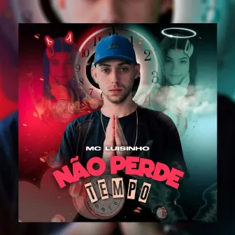 Não Perde Tempo by Mc Luisinho